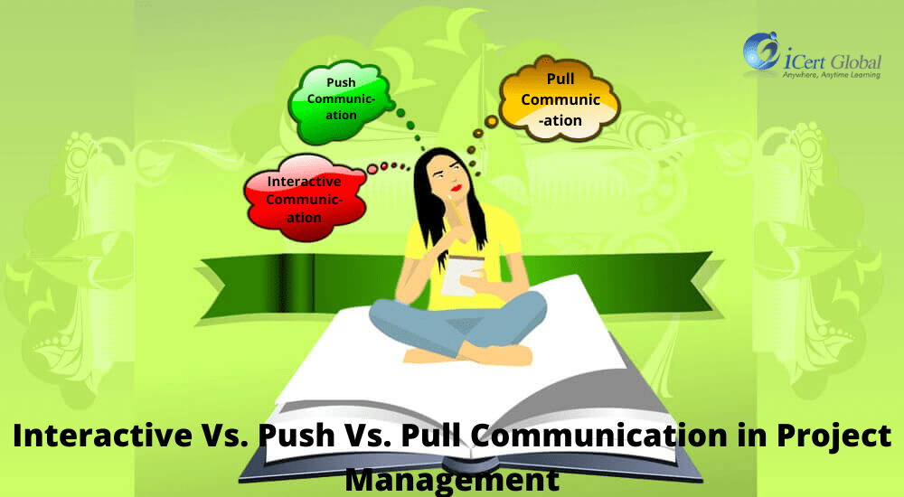 An Ultimate Guide to Interactive Vs. Push Vs. Pull Communication in Project Management